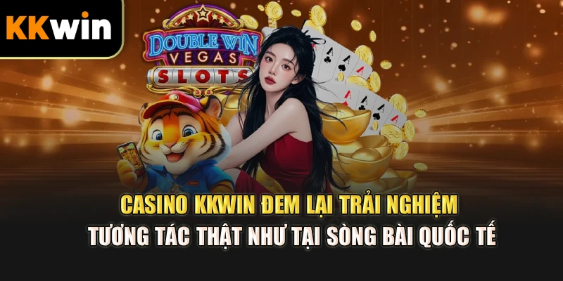Casino kkwin đem lại trải nghiệm tương tác thật như tại sòng bài quốc tế