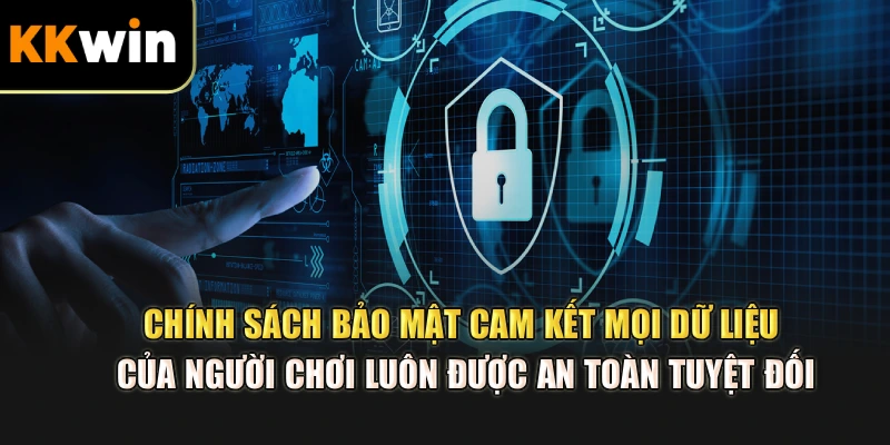 Chính sách bảo mật cam kết mọi dữ liệu của người chơi luôn được an toàn tuyệt đối