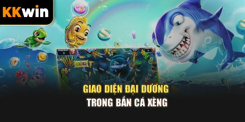 Giao diện đại dương trong bắn cá xèng