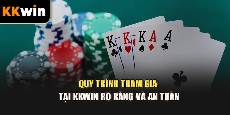 Quy trình tham gia tại kkwin rõ ràng và an toàn