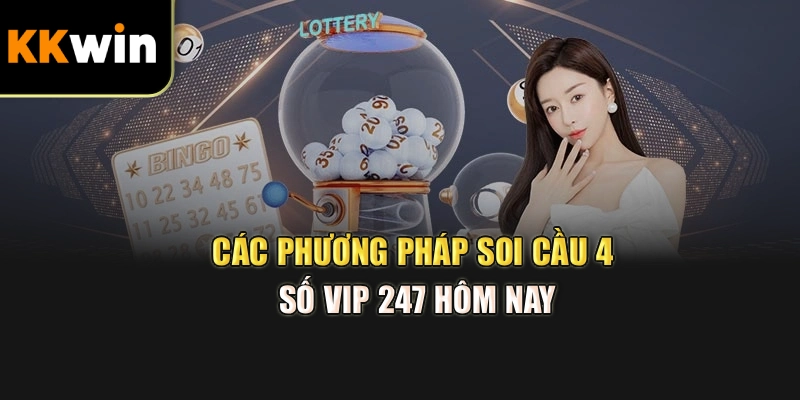 Các phương pháp soi cầu 4 số vip 247 hôm nay